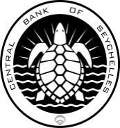 CENTRAL BANK OF SEYCHELLES P. O. Box 701, Victoria, Seychelles Tel: + (248) 4 282 000; Fax: + (248) 4 226 104 Website: www.cbs.