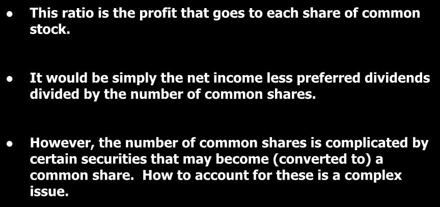 Earnings/Share of Common Stock This ratio is the profit that goes to each share of common stock.