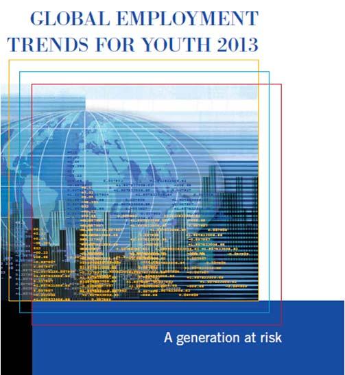 Global Employment Trends for Youth 2013 A generation at risk