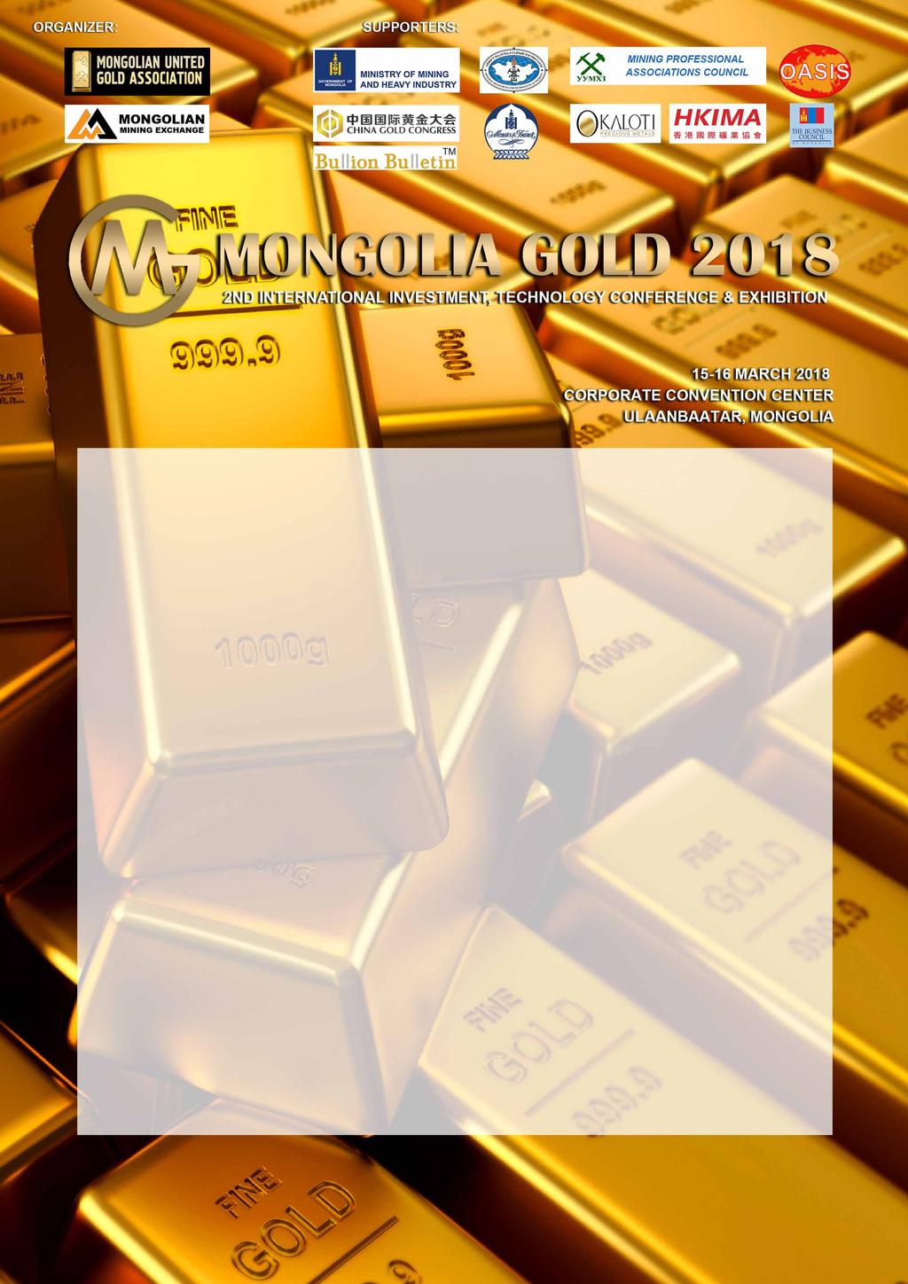 The purpose: The Mongolia gold conference committed to directing globally investors attention towards Mongolian gold industry, opening financial opportunities, relocating advanced technology and