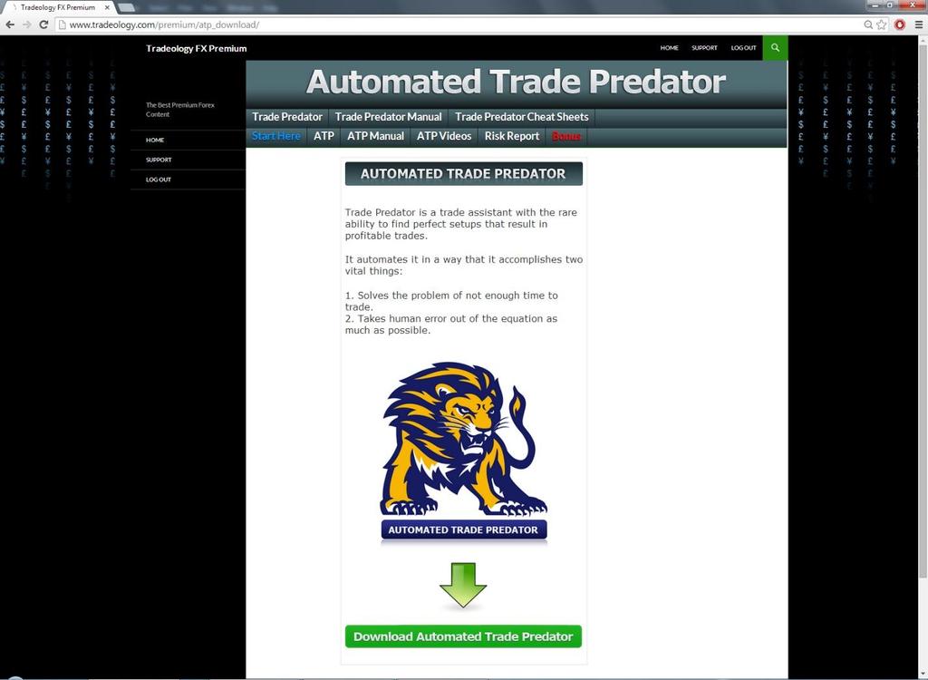 Installation Here are the steps on how to download and install Automated Trade Predator. 1. Log in to the Tradeology premium member s area, click the box Automated Trade Predator.
