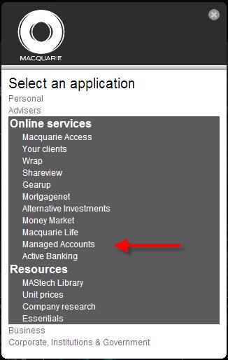 Getting Started 4) The Select an application drop down menu will appear select Managed Accounts 5) You will then be directed to the Login to Macquarie page where you will be prompted to enter your