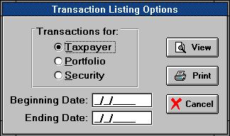 Inputs The "Transaction Listing Options" screen. Transactions For: Select whether you want transactions listed for the entire Taxpayer, the current Portfolio, or the current Security.