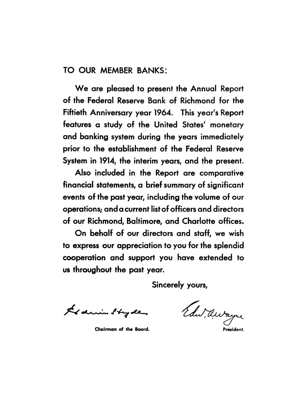 TO OUR MEMBER BANKS: We are pleased to present the Annual Report of the Federal Reserve Bank of Richmond for the Fiftieth Anniversary year 1964.