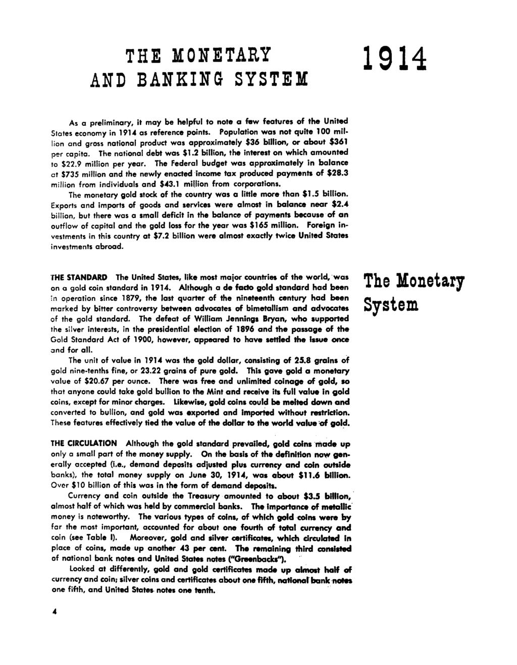 THE MONETARY AND BANKING SYSTEM 1914 As a preliminary, it m ay be helpful to note a few features of the United States economy in 1914 as reference points* Population was not quite 100 million and