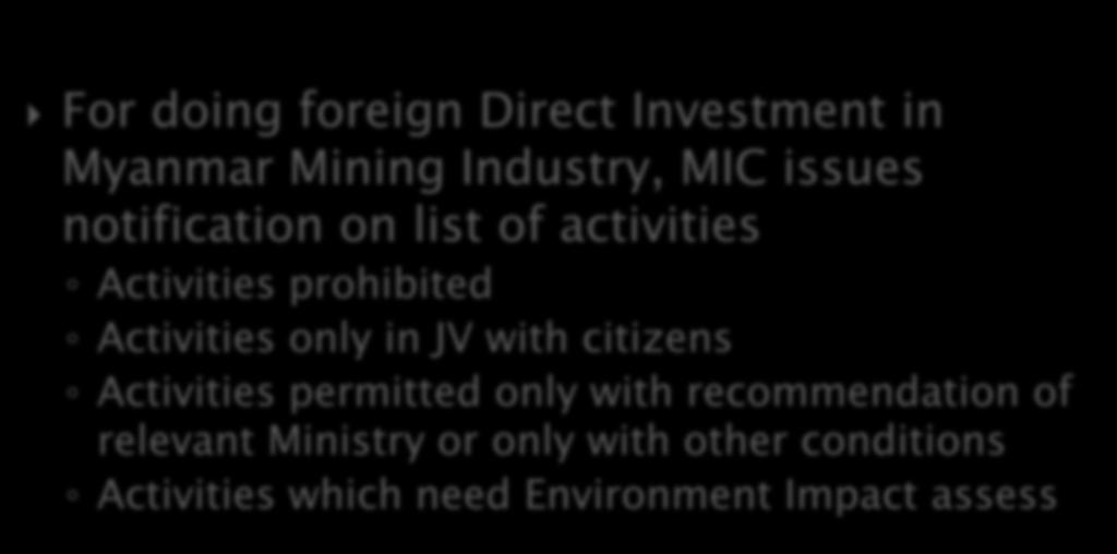 For doing foreign Direct Investment in Myanmar Mining Industry, MIC issues notification on list of activities Activities prohibited Activities only in JV