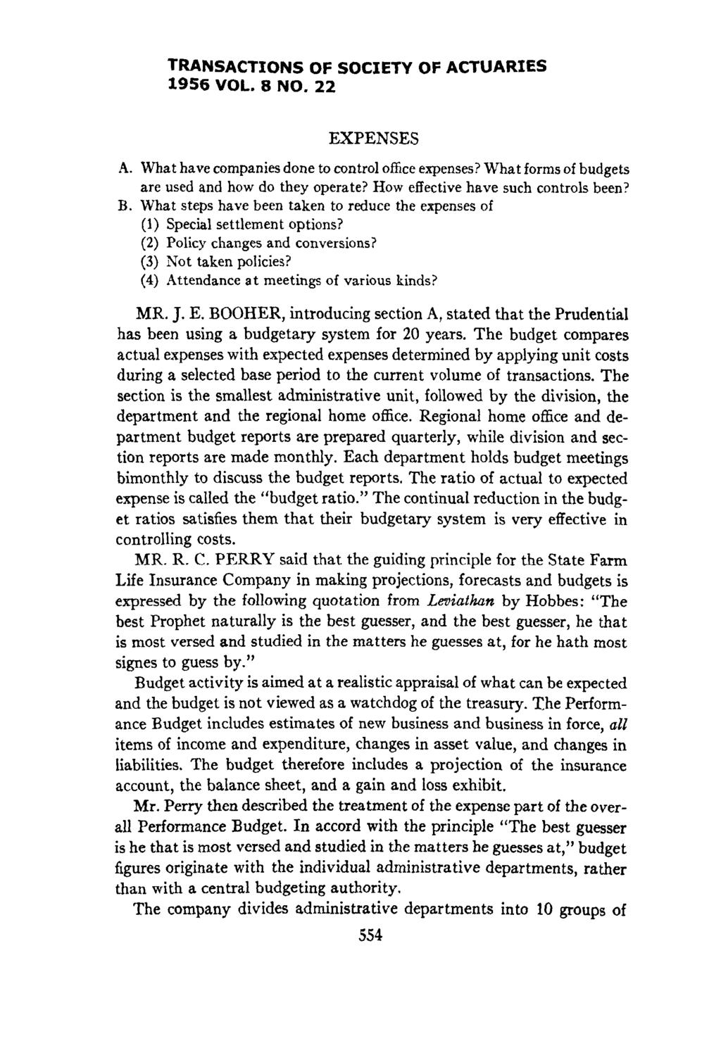TRANSACTIONS OF SOCIETY OF ACTUARIES 1956 VOL. 8 NO. 22 EXPENSES A. What have companies done to control office expenses? What forms of budgets are used and how do they operate?