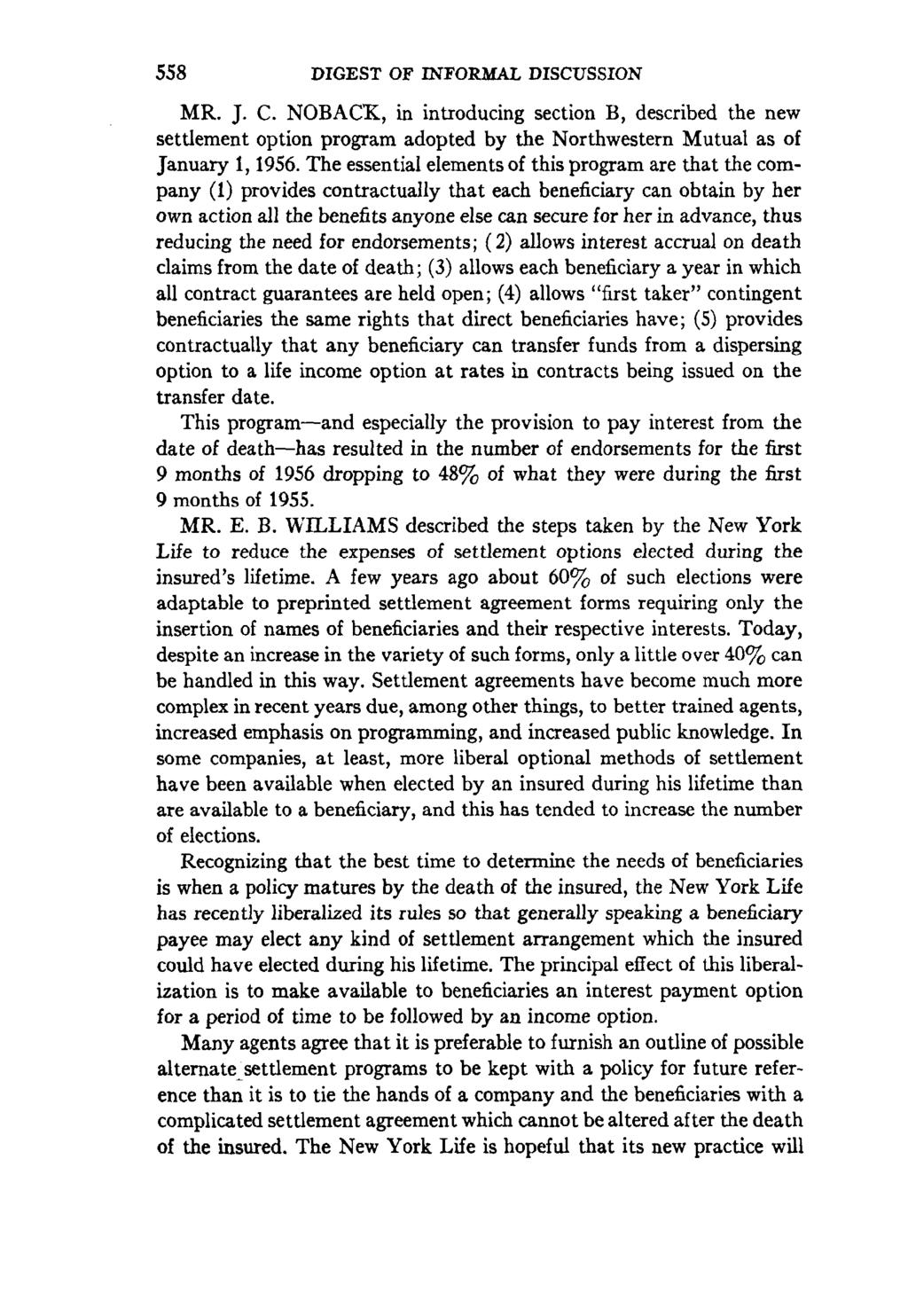 558 DIGEST OF INFORMAL DISCUSSION MR. J. c. NOBAC~K, in introducing section B, described the new settlement option program adopted by the Northwestern Mutual as of January I, 1956.