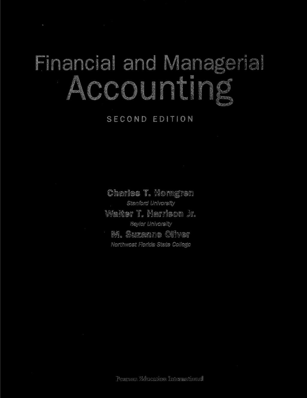 Financial and Managerial Accounting SECOND EDITION Charles T. Horngren Stanford University Walter T.