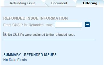 No CUSIPs were assigned to the refunded issue. You will then be prompted to enter the CUSIP for the Refunding Issue.