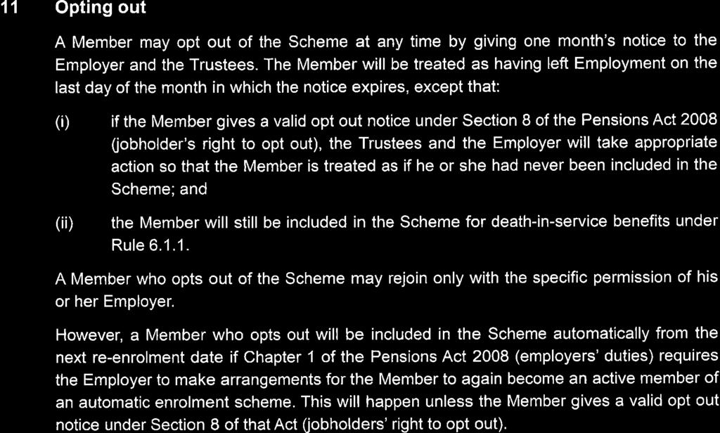 11 Opting out A Member may opt out of the Scheme at any time by giving one month's notice to the Employer and the Trustees.