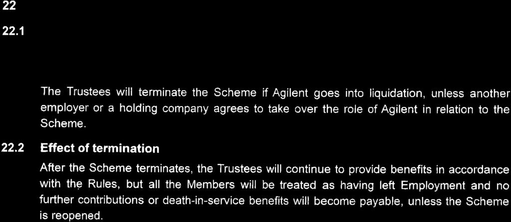 22 Termination of the Scheme 22.1 Time of termination Agilent may terminate the Scheme at any time by giving 13 weeks' written notice to the Trustees.