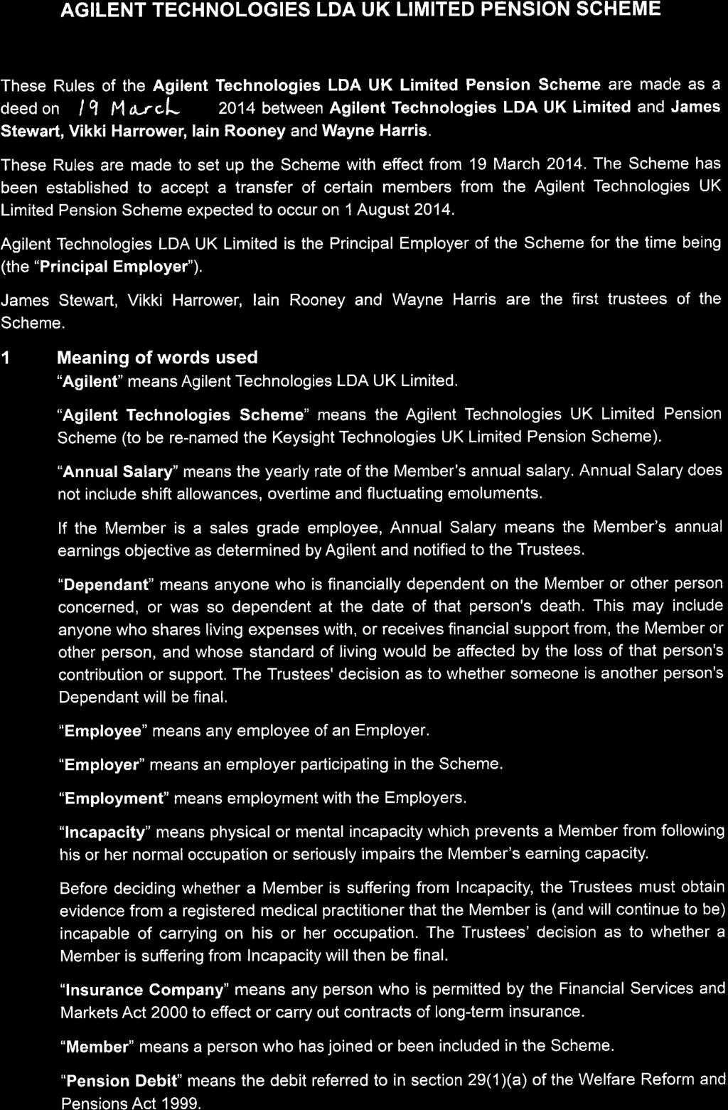 AGILENT TECHNOLOGIES LOA UK LIMITED PENSION SCHEME These Rules of the Agilent Technologies LOA UK Limited Pension Scheme are made as a deed on /9 M d...rc.l... 2014 between Agilent Technologies LOA UK Limited and James Stewart, Vikki Harrower, lain Rooney and Wayne Harris.
