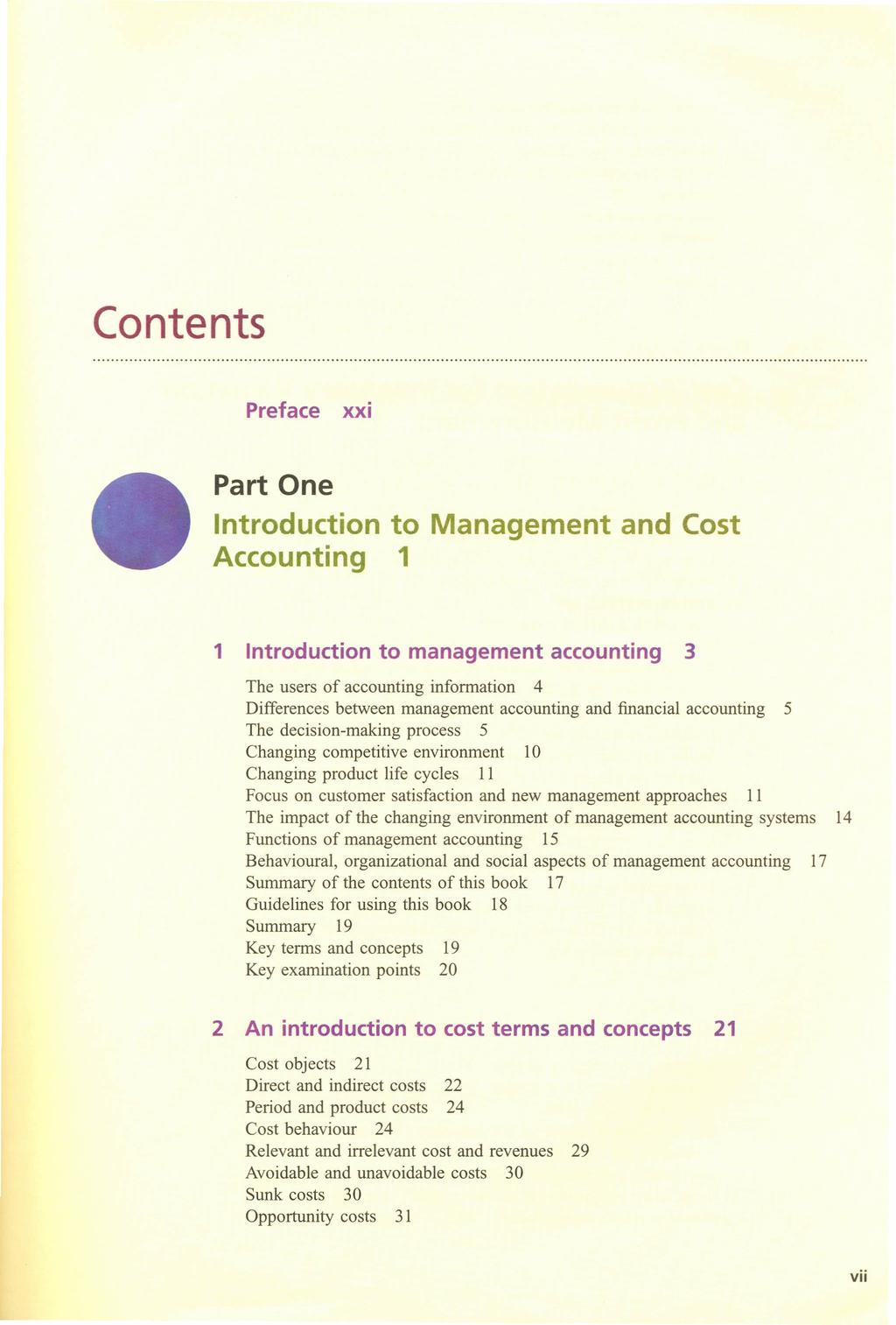 Contents Preface xxi Part One Introduction to Management Accounting 1 and Cost 1 Introduction to management accounting 3 The users of accounting inforrnation 4 Differences between management