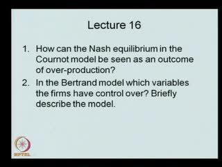 (Refer Slide Time: 57:27) The second question in the Bertrand model, which variables the firms have control over? Briefly describe the model.