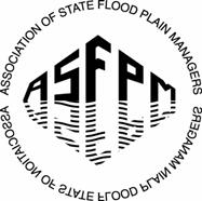 ASSOCIATION OF STATE FLOODPLAIN MANAGERS, INC. 2809 Fish Hatchery Road, Suite 204, Madison, Wisconsin 53713 www.floods.org Phone: 608-274-0123 Fax: 608-274-0696 Email: asfpm@floods.