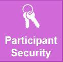 Participant Security Participants may forget their login information. For security reasons, a participant will be locked out of the system after five invalid password attempts.