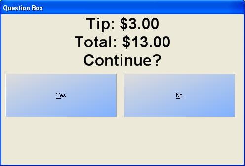 7. Verify the tip amount and total by selecting Yes. 8. Repeat steps 4-7 until tips have been applied to all checks.