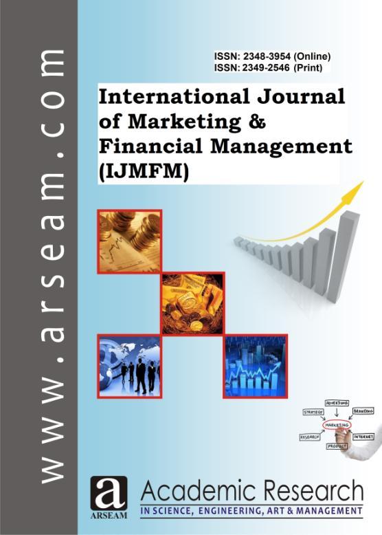 International Journal of Marketing & Financial Management (IJMFM) ISSN: 2348 3954 (Online) ISSN: 2349 2546 (Print) Available online at : http://www.arseam.
