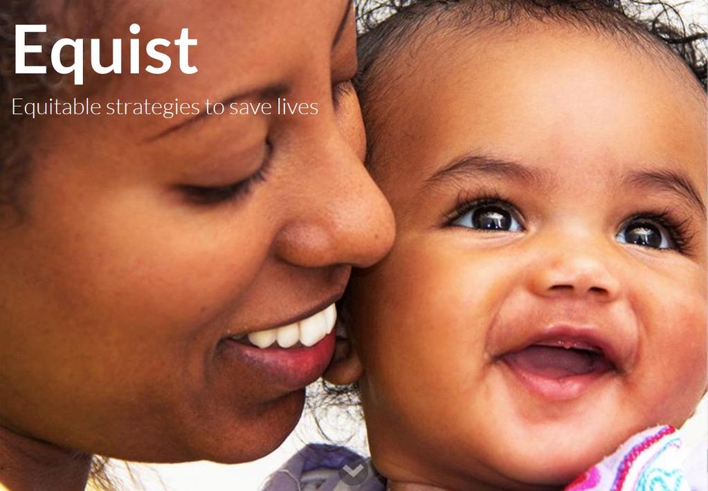 EQUIST A web-based platform to help policymakers reduce inequities in reproductive, maternal, newborn, child health and nutrition to narrow the gap between the most deprived and the least deprived.