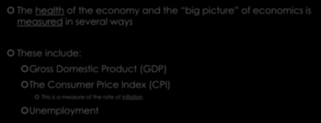 Key Economic Indicators The health of the economy and the big picture of economics is measured in several ways These