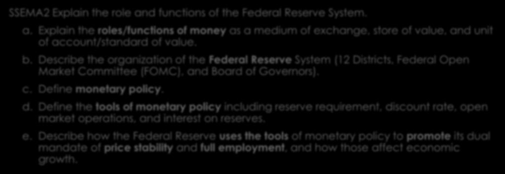 Unit 3 Learning Standard #2 of 3 SSEMA2 Explain the role and functions of the Federal Reserve System. a. Explain the roles/functions of money as a medium of exchange, store of value, and unit of account/standard of value.