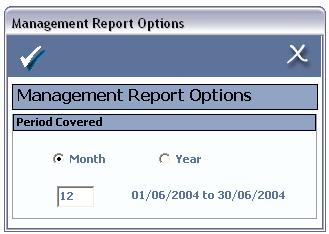 reports from the system. When selected the Management Reports Options window appears - see figure 10.29. Select the period to be included in the report and click the Tick. Figure 10.