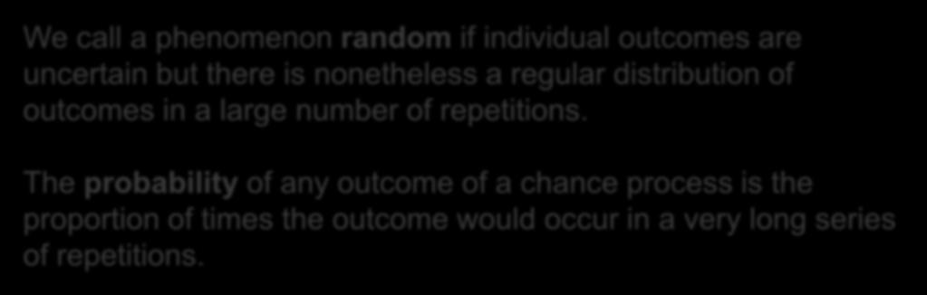 The Idea of Probability 4 Chance behavior is