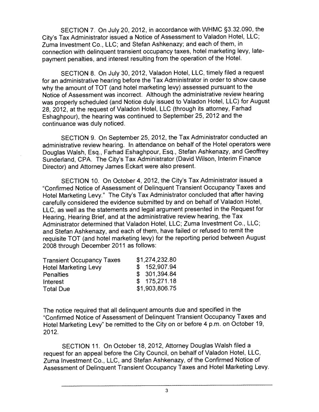 SECTION 7. On July 20, 2012, in accordance with WHMC 3.32.090, the City's Tax Administrator issued a Notice of Assessment to Valadon Hotel, LLC; Zuma Investment Co.