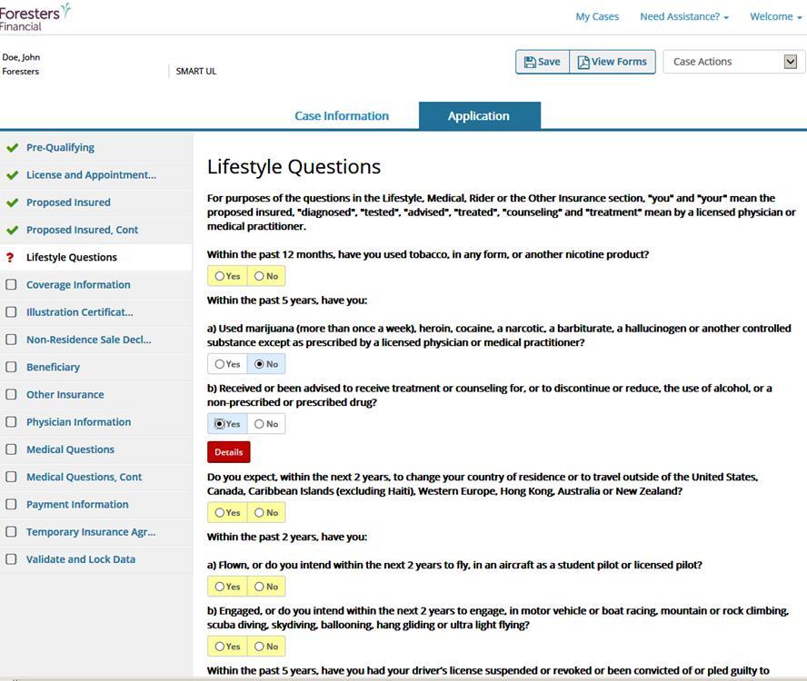 Lifestyle & Medical Questions Screen Where the Proposed Insured answers "Yes" or "No to a number of Lifestyle & Medical questions If Yes to any of the questions, additional