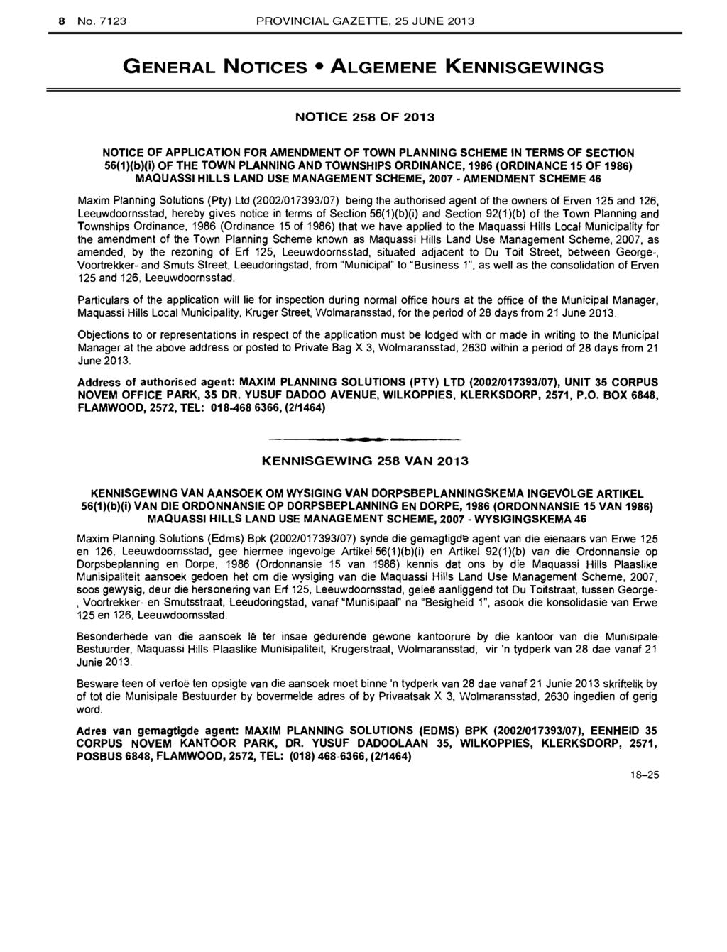 8 No. PROVINCIAL GAZETTE, 25 JUNE 2013 GENERAL NOTICES ALGEMENE KENNISGEWINGS NOTICE 258 OF 2013 NOTICE OF APPLICATION FOR AMENDMENT OF TOWN PLANNING SCHEME IN TERMS OF SECTION 56(1)(b)(i) OF THE