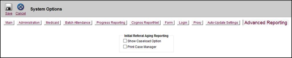 ADVANCED REPORTING This tab has tw ptins with regard t the Initial Referral Aging reprt. Whether t shw Caselad Optin r Print Case Manager.