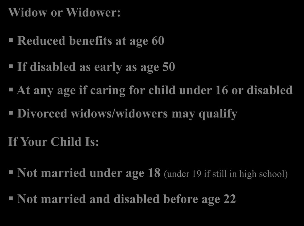 Survivor Benefits for Your Family Widow or Widower: Reduced benefits at age 60