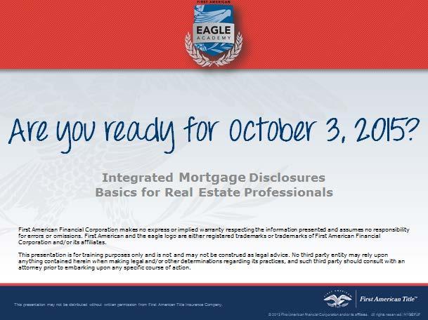 Contents Basics of the Integrated Mortgage Disclosures Rule.