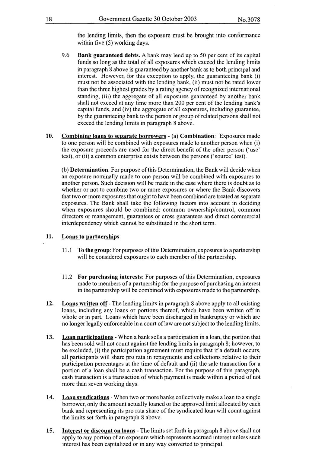 18 Government Gazette 30 October 2003 No.3078 the lending limits, then the exposure must be brought into conformance within five (5) working days. 9.6 Bank guaranteed debts.