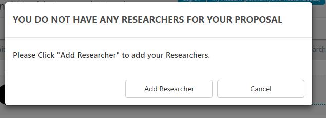 Step 1 Primary Investigator and Researcher Details Module 3 covers how you can add your research staff, because you cannot submit a proposal without any research staff.