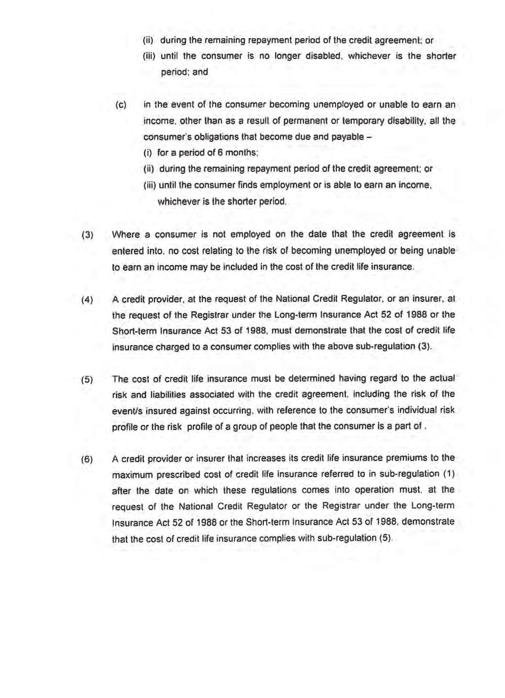 8 No. 39407 GOVERNMENT GAZETTE, 13 NOVEMBER 2015 (ii) (iii) during the remaining repayment period of the credit agreement: or until the consumer is no longer disabled, whichever is the shorter