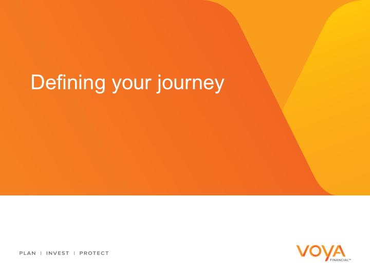 Today, we ll talk about defining your journey identifying