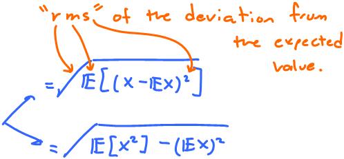 Definition 9.33. Standard Deviation: σ X = Var[X]. It is useful to work with the standard deviation since it has the same units as EX.