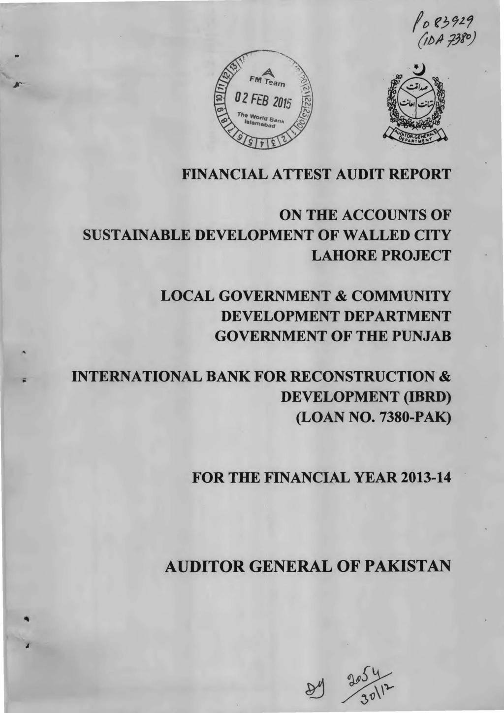 Public Disclosure Authorized a 2FEB 2015 Public Disclosure Authorized FINANCIAL ATTEST AUDIT REPORT ON THE ACCOUNTS OF SUSTAINABLE DEVELOPMENT OF WALLED CITY LAHORE PROJECT Public Disclosure