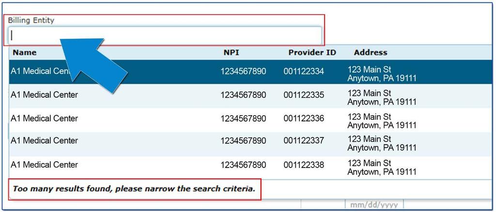 Entering search criteria to find a claim Search by billing entity: - Select the Billing Entity field to display the list of provider groups or use the type-ahead feature and type one of the