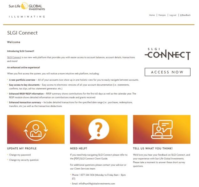 HOW TO ACCESS SLGI Connect is located on the secure Sun Life Global Investments website and requires an access ID and password. 1. Visit www.sunlifeglobalinvestments.com/client 2.