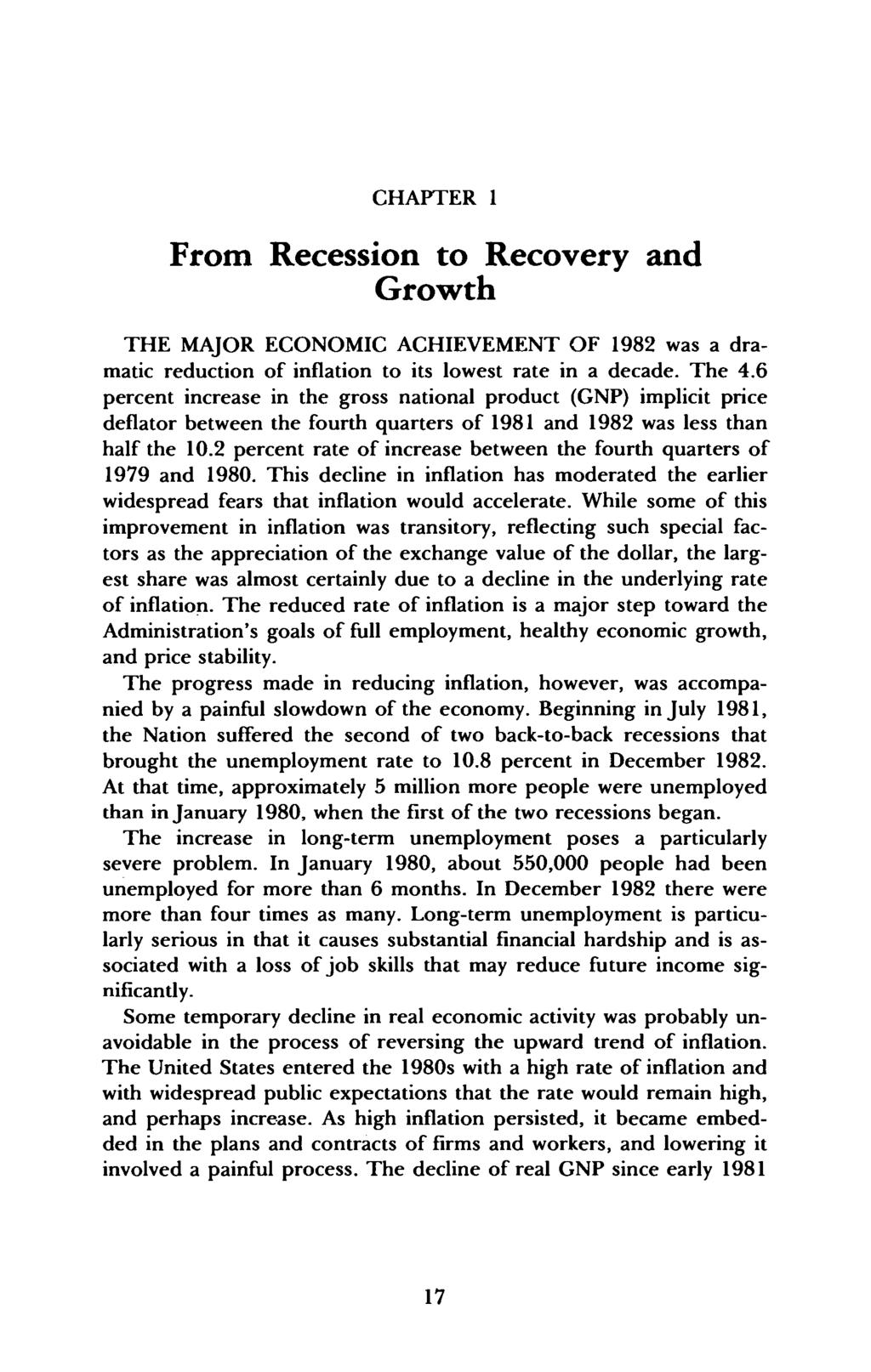 CHAPTER 1 From Recession to Recovery and Growth THE MAJOR ECONOMIC ACHIEVEMENT OF 1982 was a dramatic reduction of inflation to its lowest rate in a decade. The 4.