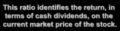 14-6 Dividend Payout Dividend Yield Dividend Payout Dividends Per Share Earnings Per Share Dividend Yield Dividends Per Share Market Price Per Share Dividend Payout $2.00 82.6% $2.