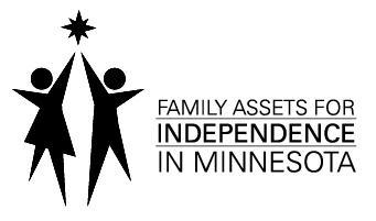 FAMILY ASSETS FOR INDEPENDENCE IN MINNESOTA (FAIM) AGENCY USE ONLY : FAIM New Participant Application Form Revised 05/23/14 Agency Name: Bank Account Number of 1 st Deposit Asset Grant First Name MI
