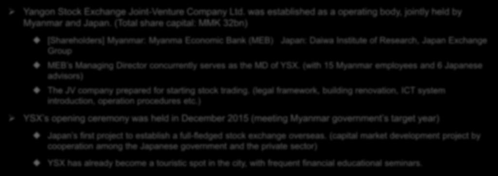 Ⅴ. Establishment of YSX JV Company and Opening of YSX Yangon Stock Exchange Joint-Venture Company Ltd. was established as a operating body, jointly held by Myanmar and Japan.