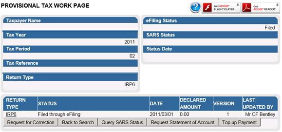 5.5 On the Provisional Tax Work Page click on: Query SARS Status to request the status of your return Request for Correction if you would like to change something on your return after you have filed.