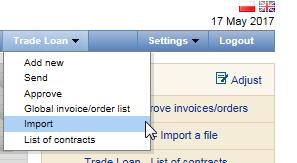 5. Entering invoices/orders via file import. 13 13 You may also enter invoices or orders, using the import function. Choose Trade Loan from the main menu bar, then Import.