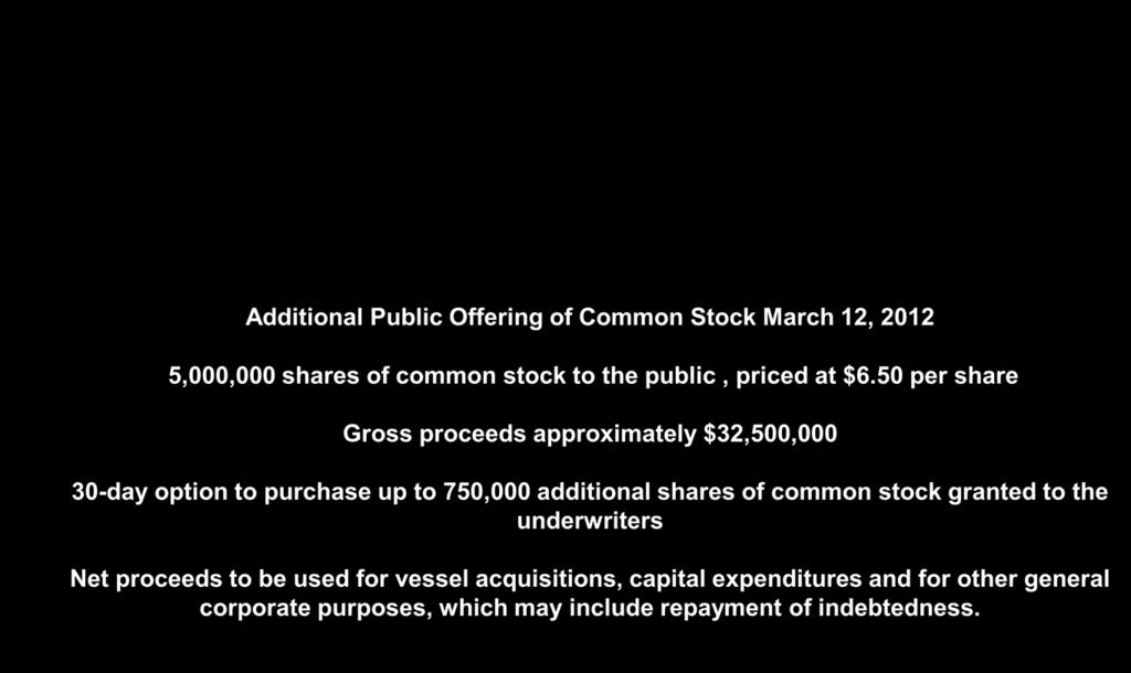 4 Additional Public Offering of Common Stock March 12, 2012 5,000,000 shares of common stock to the public, priced at $6.