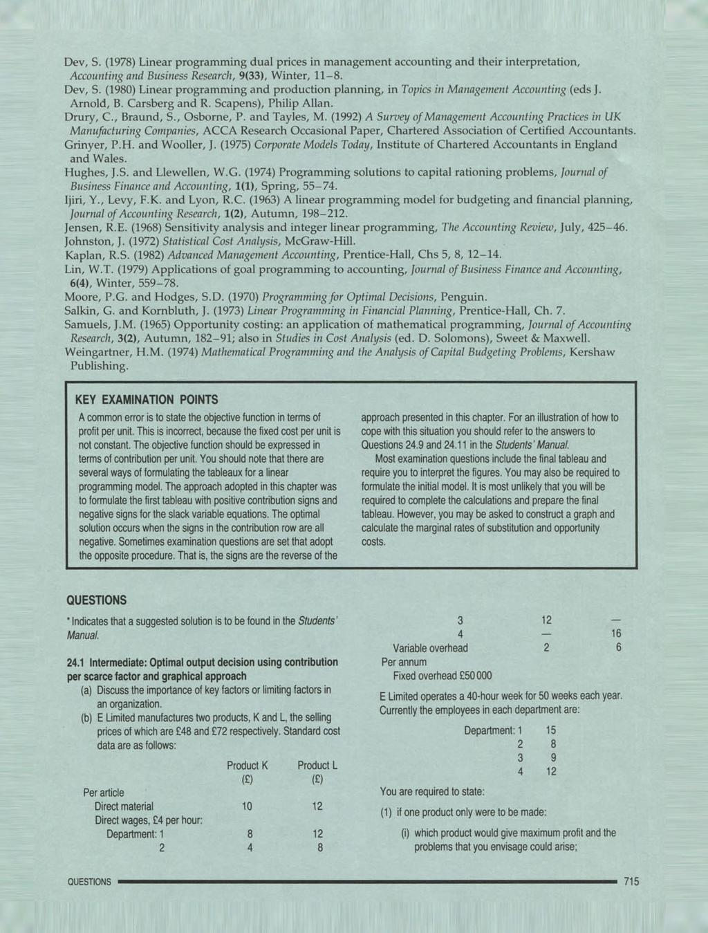 Dev, S. (1978) Linear programming dual prices in management accounting and their interpretation, Accounting and Business Research, 9(33), Winter, 11-8. Dev, S.